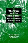 The Cross and the Rainforest: A Critique of Radical Green Spirituality