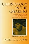 Christology in the Making: A New Testament Inquiry Into the Origins of the Doctrine of the Incarnation