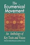 The Ecumenical Movement: An Anthology of Key Texts and Voices