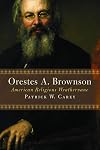 Orestes A. Brownson: American Religious Weathervane