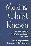 Making Christ Known: Historic Mission Documents from the Lausanne Movement, 1974-1989