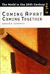 Coming Apart, Coming Together: The World in the Twentieth Century, Volume 2 (World in the Twentieth Century (Grand Rapids, Mich.), V. 2.)