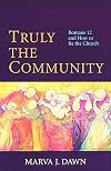 Truly the Community: Romans 12 and How to Be the Church