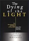 The Dying of the Light: The Disengagement of Colleges and Universities from Their Christian Churches