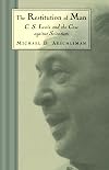 The Restitution of Man: C. S. Lewis and the Case Against Scientism