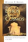 The Ethos of the Cosmos: The Genesis of Moral Imagination in the Bible