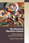 The Missional Church in Context: Helping Congregations Develop Contextual Ministry (Missional Church Series)