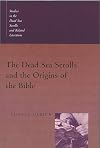 The Dead Sea Scrolls and the Origins of the Bible (Studies in the Dead Sea Scrolls and Related Literature)