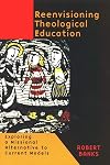 Reenvisioning Theological Education: Exploring a Missional Alternative to Current Models