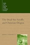 The Dead Sea Scrolls and Christian Origins (Studies in the Dead Sea Scrolls & Related Literature)