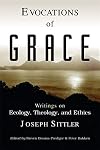 Evocations of Grace: The Writings of Joseph Sittler on Ecology, Theology, and Ethics