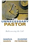 The Unnecessary Pastor: Rediscovering the Call