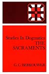 Studies in Dogmatics: The Sacraments