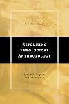 Reforming Theological Anthropology: After the Philosophical Turn to Relationality