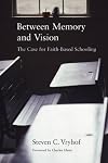Between Memory and Vision: The Case for Faith-Based Schooling