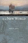 The Old Religion in a New World: The History of North American Christianity