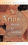 Arius: Heresy and Tradition
