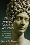 Roman Wives, Roman Widows: The Appearance of New Women and the Pauline Communities