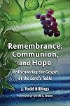 Remembrance, Communion, and Hope: Rediscovering the Gospel at the Lord's Table