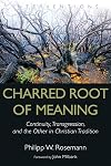 Charred Root of Meaning: Continuity, Transgression, and the Other in Christian Tradition (Interventions)
