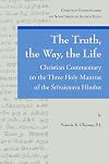 The Truth, the Way, the Life: A Christian Commentary on the Three Holy Mantras of the Sri Vaishnava Hindus (Christian Commentaries on Non-Christian Sacred Texts)