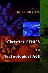 Christian Ethics in a Technological Age