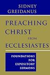 Preaching Christ from Ecclesiastes: Foundations for Expository Sermons