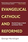 Evangelical, Catholic, and Reformed: Essays on Barth and Other Themes
