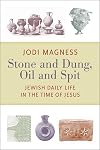 Stone and Dung, Oil and Spit: Jewish Daily Life in the Time of Jesus