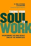 Taking Your Soul to Work: Overcoming the Nine Deadly Sins of the Workplace