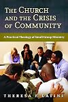 The Church and the Crisis of Community: A Practical Theology of Small-Group Ministry