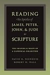 Reading the Epistles of James, Peter, John and Jude as Scripture: The Shaping and Shape of Canonical Collection