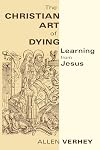 The Christian Art of Dying: Learning from Jesus