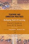 Teaching and Christian Practices: Reshaping Faith and Learning