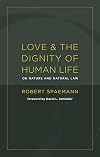 Love and the Dignity of Human Life: On Nature and Natural Law