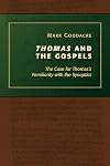 Thomas and the Gospels: The Case for Thomas's Familiarity with the Synoptics