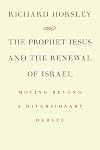 The Prophet Jesus and the Renewing of Israel: Moving Beyond a Diversionary Debate