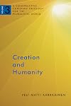 Creation and Humanity: A Constructive Christian Theology for the Pluralistic World, Volume 3