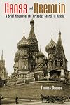 Cross and Kremlin: A Brief History of the Orthodox Church in Russia