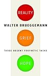 Reality, Grief, Hope: Three Urgent Prophetic Tasks