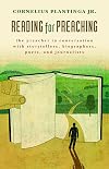 Reading for Preaching: The Preacher in Conversation with Storytellers, Biographers, Poets, and Journalists