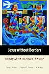 Jesus without Borders: Christology in the Majority World (Majority World Theology (MWT))