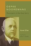 Oepke Noordmans: Theologian of the Holy Spirit (Historical Series of the Reformed Church in America)
