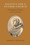 Politics for a Pligrim Church: A Thomistic Theory of Civic Virtue