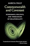 Commonwealth and Covenant: Economics, Politics, and Theologies of Relationality