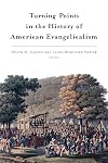 Turning Points in the History of American Evangelicalism