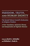 Freedom, Truth, and Human Dignity: The Second Vatican Council's Declaration on Religious Freedom (Humanum Imprint)