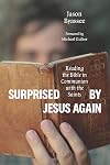 Surprised by Jesus Again: Reading the Bible in Communion with the Saints
