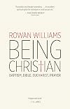 Being Christian: Baptism, Bible, Eucharist, Prayer