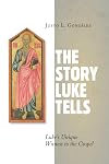 The Story Luke Tells: Luke's Unique Witness to the Gospel